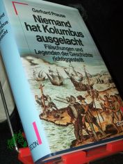 Niemand hat Kolumbus ausgelacht : F�lschungen und Legenden der Geschichte richtiggestellt / Gerhard Prause