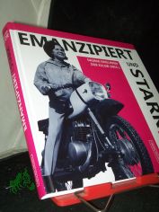 Emanzipiert und stark : Frauen aus der DDR / herausgegeben von Dagmar Enkelmann und Dirk Klow
