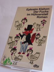 Der Fuchs im Hhnerstall : e. satir. Roman / Ephraim Kishon. Dt. von Emi Ehm