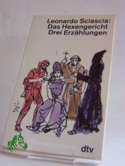 Das Hexengericht : 3 Erzhlungen / Leonardo Sciascia. Dt. von Christine Wolter