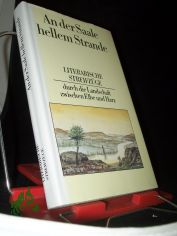 An der Saale hellem Strande : literar. Streifzge durch d. Landschaft zwischen Elbe u. Harz / ausgew. u. mit Zwischentexten vers. von Joachim Bagemhl. Ill. von Claus Mller