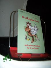 Rotkppchen und andere Mrchen fr Erwachsene / Jochen Petersdorf ; Illustrationen von Manfred Kiedorf