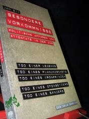 Besondere Vorkommnisse : politische Affren und Attentate in der DDR / Jan Eik. Mit einem Beitr. von Klaus Behling