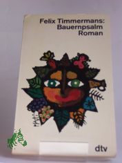 Bauernpsalm : Roman / Felix Timmermans. Aus d. Flm. bertr. von Peter Mertens