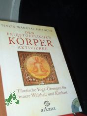 Den feinstofflichen Krper aktivieren : tibetische Yoga-bungen fr innere Weisheit und Klarheit / Tenzin Wangyal Rinpoche. Aus dem Engl. von Susanne Kahn-Ackermann