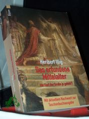 Das erfundene Mittelalter : die grte Zeitflschung der Geschichte / Heribert Illig