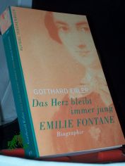 Das Herz bleibt immer jung : Emilie Fontane ; Biographie / Gotthard Erler
