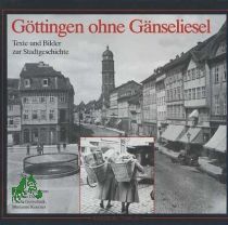 Gttingen ohne Gnseliesel : Texte u. Bilder zur Stadtgeschichte / [hrsg. von d. Geschichtswerkstatt Gttingen e.V.]. Hrsg. von Kornelia Duwe ...