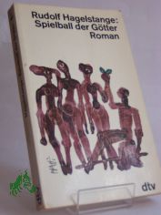 Spielball der Gtter : Aufzeichn. e. trojan. Prinzen. Roman / Rudolf Hagelstange