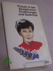 Frauen in der Sowjetunion : Erzhlungen u. Gedichte / hrsg. von Andrea Wrle