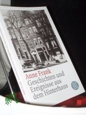 Geschichten und Ereignisse aus dem Hinterhaus / Anne Frank. Aus dem Niederlnd. von Edith Schmidt ... Mit einer Einf. von Gerrold van der Stroom