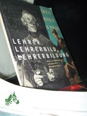 Lehrer, Lehrerbild und Lehrerbildung : Bilder zur Geschichte des Lehrerberufs in Mitteldeutschland ; Katalog zur Ausstellung der Franckeschen Stiftungen vom 28. Januar bis 25. Mrz 2007 ; [zur Ausstellung Lehrer, Lehrerbild und Lehrerbildun