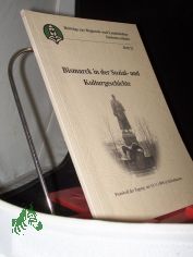 Bismarck in der Sozial- und Kulturgeschichte : Protokoll der Tagung am 14. November 1998 in Schnhausen / hrsg. vom Landesheimatbund Sachsen-Anhalt e.V.