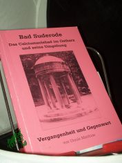 Bad Suderode , Das Calciumsolbad im Ostharz und seine Umgebung , Vergangenheit und Gegenwart