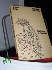 Gott und die Gtter : bibl. Mythologie / Walter Beltz
