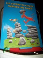 Die schnsten Harzer Mrchen und Sagen / Wolfgang Knape (Text). Anke Reimann (Ill.)