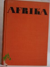 Afrika, Traum und Wirklichkeit : Ausw. in 1 Bd. / Jiř Hanzelka ; Miroslav Zikmund. Dt. von Adolf Langer, Hans Gaertner u. Josef Buder. Illustrationen: F. Přikryl