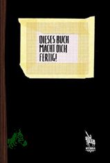 Dieses Buch macht dich fertig! : ein Tatenbuch fr angehende Wutbrgerinnen / von Hydra, deinem stinkestiefeligem Satiredings. [Hrsg.: Curt Cuisine]