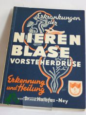 Erkrankungen der Nieren, Blase und Vorsteherdrse : Erkenng u. Heilg / Paul Halbfas-Ney