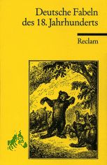 Deutsche Fabeln des 18. Jahrhunderts / ausgewhlt und mit einem Nachwort von Manfred Windfuhr