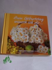 Zum Geburtstag wnsch ich dir ... / Claudia Meiner. Mit Bildern von Anna Porizka