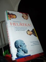 Heureka! : das archimedische Prinzip und 80 weitere Versuche, die Welt zu erklren ; eine kleine Geschichte unseres Denkens von der Antike bis heute / Michael Macrone. Aus dem Amerikan. von Nikolaus G. Schneider