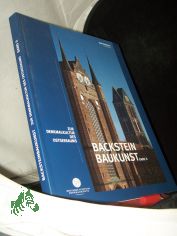 Backsteinbaukunst  Teil: Bd. 2., Tagung vom 6. und 7. September 2007: Vielfalt Backstein - ber Grenzen hinweg, Tagung vom 4. und 5. September 2008: Gotik und Neugotik