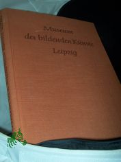 Museum der Bildenden Knste Leipzig / Auswahl und Text von Johannes Jahn