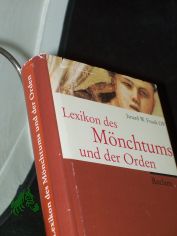 Lexikon des Mnchtums und der Orden / von Isnard W. Frank