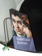 Die Kunsthalle Bremen : Museumsfhrer / [Der Kunstverein in Bremen]. Hrsg. von Anne Buschhoff. Mit Beitr. von Anne Buschhoff und Uta Protz. Unter Mitarb. von Katja Riemer