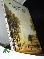 Potsdamer Veduten : Stadt- und Landschaftsansichten vom 17. - 20. Jh. / Hans-Joachim Giersberg ; Adelheid Schendel. [Hrsg. von der Generaldirektion der Staatlichen Schlsser und Grten, Potsdam-Sanssouci]