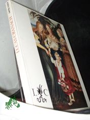 Lucas Cranach 1472 - 1553 . Ein groer Maler in bewegter Zeit . Ausstellung zu seinem 500. Geburstag 22.06.-15.10.1972
