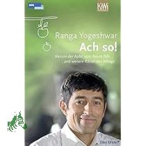 Ach so! : warum der Apfel vom Baum fllt und weitere Rtsel des Alltags / Ranga Yogeshwar. Mit Ill. des Autors