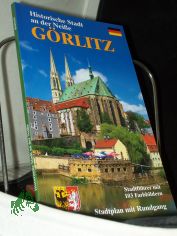 Grlitz : niederschlesische Stadt an der Neie ; [historische Stadt an der Neie ; Stadtfhrer mit 103 Farbbildern ; Stadtplan mit Rundgang] / Text: Renate Peter. Fotos: Dietmar Berthold