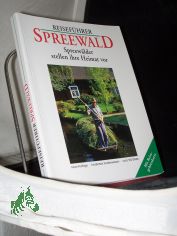 Kulturfhrer Spreewald: Spreewlder stellen ihre Heimat vor: ber 150 aktuelle und historische Abbildungen. Insidertips fr Touristen sowie Adressteil mit touristischen Anaben und Reisegebietskarte
