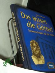 Das wissen die Gtter! : Redewendungen aus der Antike / Gerhard Wagner