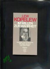 Im Willen zur Wahrheit : Analysen u. Einsprche / Lew Kopelew. Mit e. Vorw. von Gerd Ruge. [Aus d. Russ. bers. von Heddy Pross-Weerth ...]