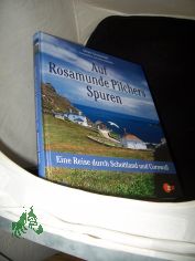 Auf Rosamunde Pilchers Spuren : eine Reise durch Schottland und Cornwall / [ZDF]. Ulrike Grunewald. Fotogr. von Petra Woebke