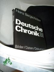 Deutsche Chronik 1933 - 1945 [neunzehnhundertdreiunddreissig bis neunzehnhundertfnfundvierzig] : e. Zeitbild d. faschist. Diktatur / Heinz Bergschicker. Wissenschaftl. Beratung: Olaf Groehler