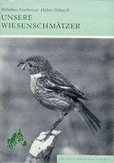 Unsere Wiesenschmtzer : Aus d. Leben von Schwarz- u. Braunkehlchen / Wilhelmus Frankevoort ; Herbert Hubatsch