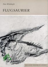 Flugsaurier : Pterosauria / von Peter Wellnhofer