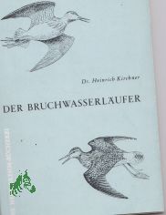 Der Bruchwasserlufer : (Tringa glareola L.) / Heinrich Kirchner