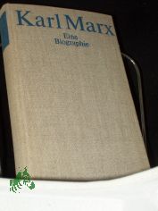 Karl Marx : Eine Biographie / Heinrich Gemkow. In Zusammenarb. mit Oskar Hoffmann [u.a.] [[Hrsg.:] Inst. f. Marxismus-Leninismus beim ZK d. SED]