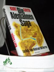 Die Alemannen-Saga : Ein Volk, kein Reich und 100 Herren / Kurt Gayer ; Vorw. von Lothar Spth