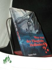 Wer war der fliegende Hollnder? : Auf den Spuren einer Sage / Dieter Flohr