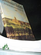 Potsdamer Schlsser in Geschichte und Kunst / [Hrsg.: Staatl. Archivverwaltung d. DDR, Staatl. Schlsser u. Grten Potsdam-Sanssouci. Erarb.: Staatl. Schlsser u. Grten Potsdam-Sanssouci ... Bildausw., Zsstellung, Texte: Udo Drger ... Fot