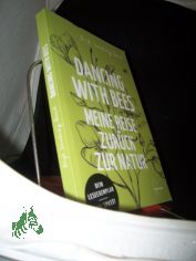 Dancing with Bees : Meine Reise zurck zur Natur / Brigit Strawbridge Howard