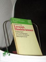 Lernziel: Handeln knnen : Erfahrungen u. berlegungen zu e. erweit. Bildungskonzept / Erhard Fucke. Unter Mitarb. von Michael Brater