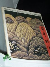 Moderne japanische Lackkunst : Ausstellung in d. Staatl. Museen zu Berlin, Hauptstadt d. DDR, Altes Museum, vom 2. Mai - 13. Juni 1982 ; Ausstellung in d. Staatl. Kunstsammlungen Dresden, Schloss Pillnitz/Bergpalais, vom 26. Juni - 8. Augus