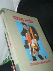 Iwan Puni, Synthetischer Musiker / Berlinische Galerie ; Museumspdagogischer Dienst. Mit Beitr. von Eberhard Roters ; Hubertus Gassner und Schriften zur Kunst (1915 - 1923) von Iwan Puni. [Red.: Helmut Geisert ...]